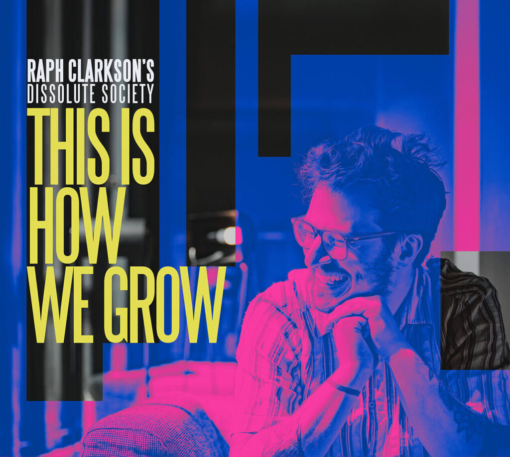 Raph Clarkson 'This Is How We Grow'